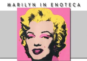 Marilyn, l’icona sexy del ‘900 arriva in Enoteca