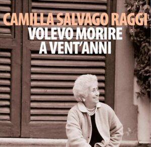 “Volevo morire a vent’anni” di Camilla Salvago Raggi